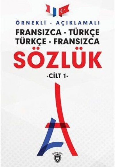 Örnekli Açıklamalı Cilt 1 - Fransızca Türkçe - Türkçe Fransızca Sözlük