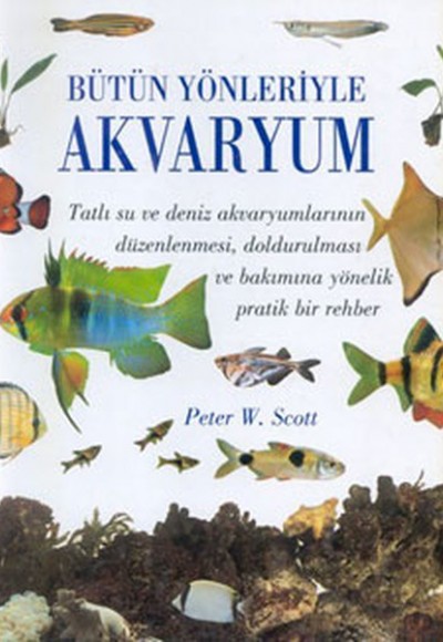 Bütün Yönleriyle Akvaryum (Ciltli)