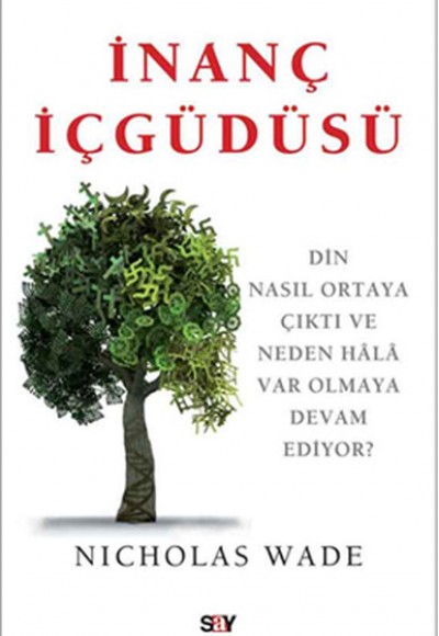 İnanç İçgüdüsü  Din Nasıl Ortaya Çıktı ve Neden Hala Var Olmaya Devam Ediyor?