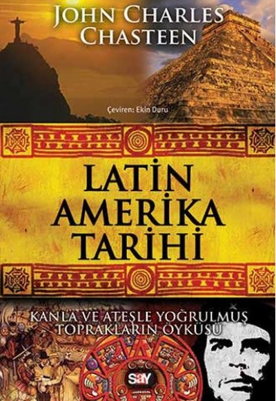 Latin Amerika Tarihi  Kanla ve Ateşle Yoğrulmuş Toprakların Öyküsü