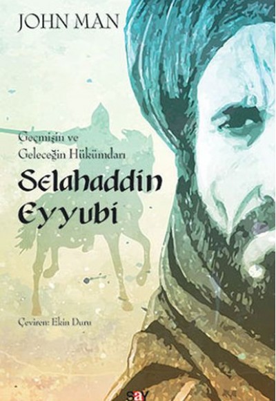 Geçmişin ve Geleceğin Hükümdarı Selahaddin Eyyubi