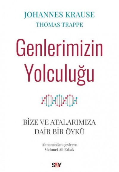 Genlerimizin Yolculuğu - Bize ve Atalarımıza Dair Bir Öykü