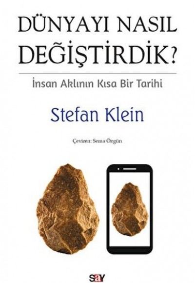 Dünyayı Nasıl Değiştirdik? İnsan Aklının Kısa Bir Tarihi