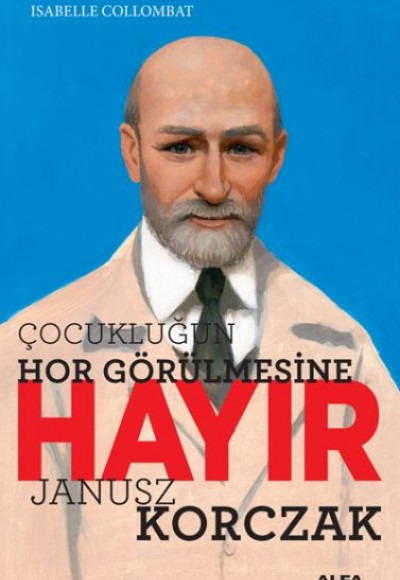 Çocukluğun Hor Görülmesine Hayır - Janusz Korczak