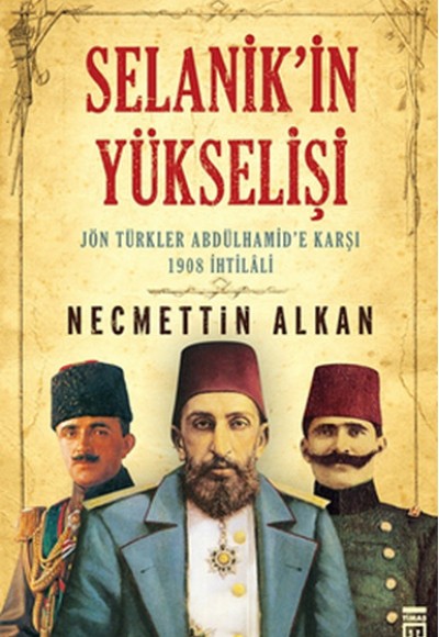 Selanik'in Yükselişi: Jön Türkler Abdülhamid'e Karşı