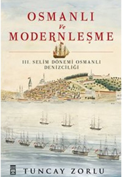 Osmanlı ve Modernleşme / III. Selim Dönemi Osmanlı Denizciliği