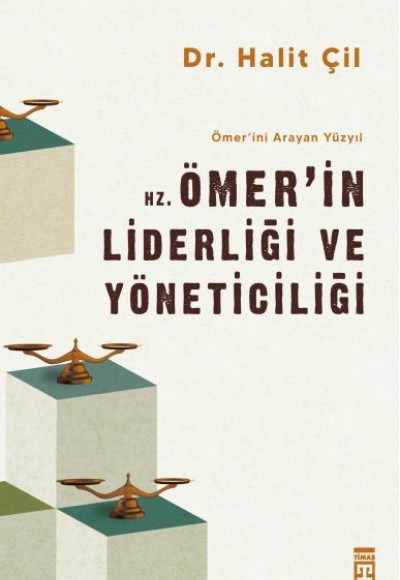 Hz. Ömer'in Liderliği ve Yöneticiliği - Ömer'ini Arayan Yüzyıl