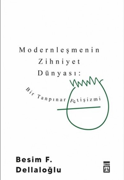 Modernleşmenin Zihniyet Dünyası: Bir Tanpınar Fetişizmi