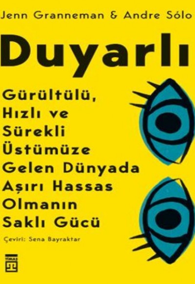 Duyarlı & Gürültülü, Hızlı ve Sürekli Üstümüze Gelen Dünyada Aşırı Hassas Olmanın Saklı Gücü