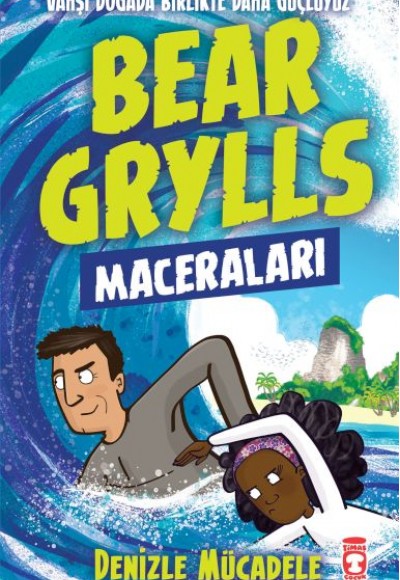 Denizle Mücadele - Bear Grylls Maceraları