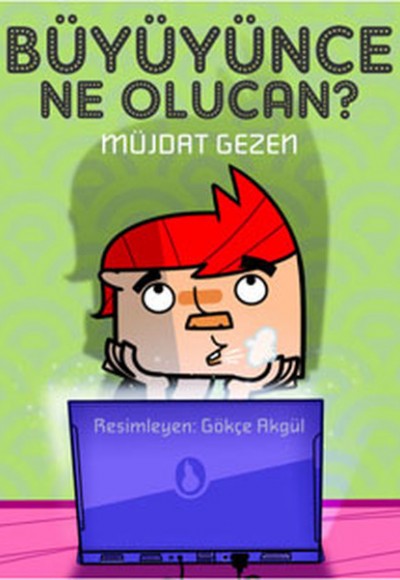 Büyüyünce Ne Olucan?