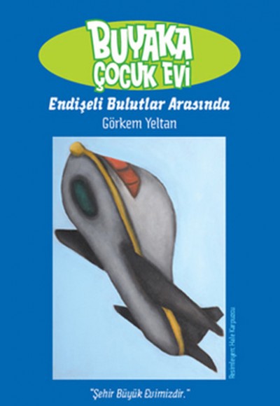 Buyaka Çocuk Evi- 3 Endişeli Bulutlar Arasında