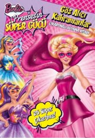 Barbie Prensesin Süper Gücü - Göz Alıcı Kahramanlar - Çıkartmalı Boyama Kitabı