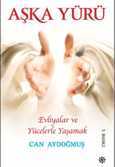 Evliyalar ve Yücelerle Yaşamak - Aşka Yürü