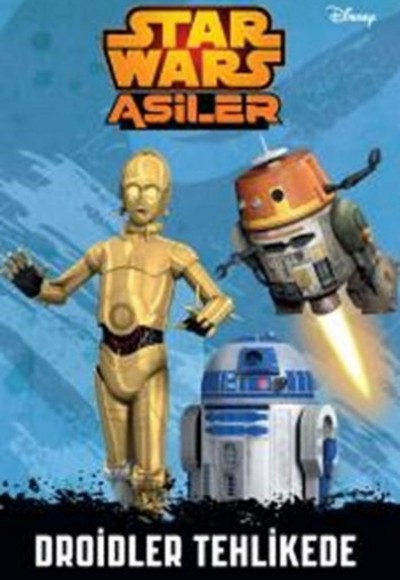 Disney Starwars Asiler - Droidler Tehlikede