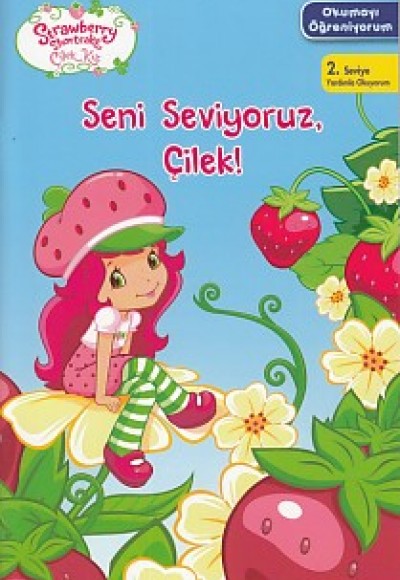 Çilek Kız Okumayı Öğreniyorum 2. Seviye - Seni Seviyoruz Çilek!