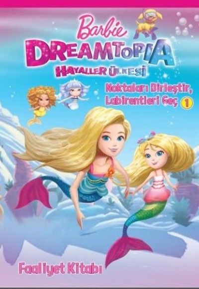 Barbie Dreamtopia Hayaller Ülkesi-Noktaları Birleştir-Labirentleri Geç Faaliyet Kitabı