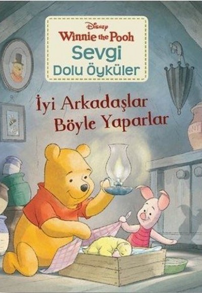 İyi Arkadaşlar Böyle Yaparlar - Winnie the Pooh Sevgi Dolu Öyküler