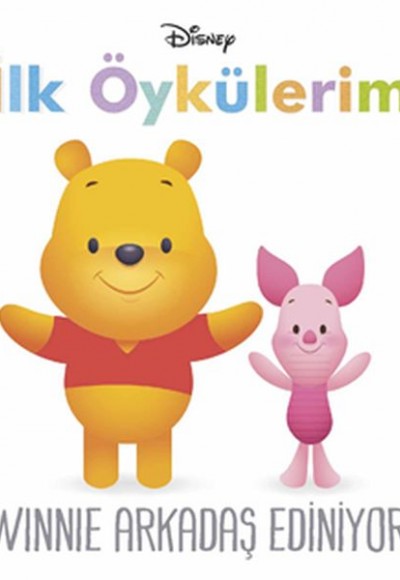 Disney İlk Öykülerim - Winnie Arkadaş Ediniyor