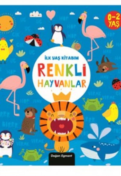 İlk Yaş Kitabım Renkli Hayvanlar