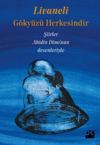 Gökyüzü Herkesindir - Şiirler - Abidin Dino'nun Desenleriyle