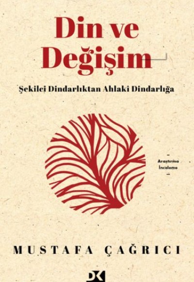 Din ve Değişim - Şekilci Dindarlıktan Ahlaki Dindarlığa