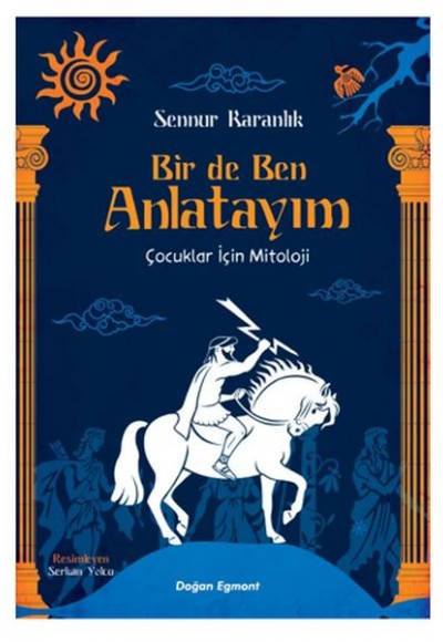 Bir De Ben Anlatayım - Çocuklar İçin Mitoloji