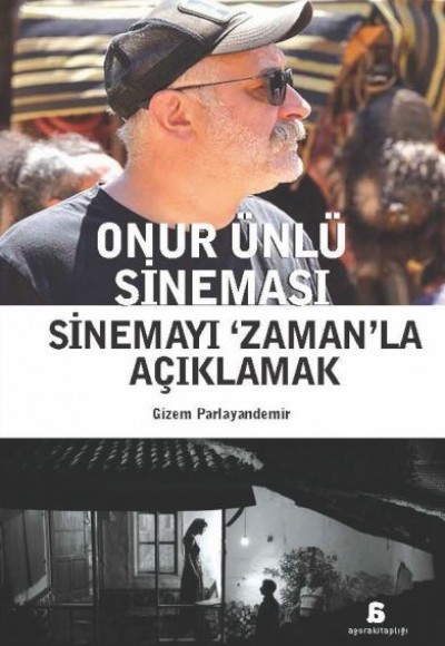 Onur Ünlü Sineması Sinemayı ‘Zaman’La Açıklamak