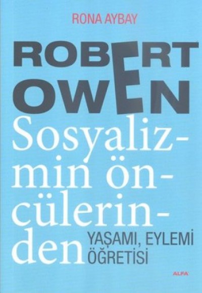 Robert Owen Sosyalizmin Öncülerinden Yaşamı, Eylemi Öğretisi