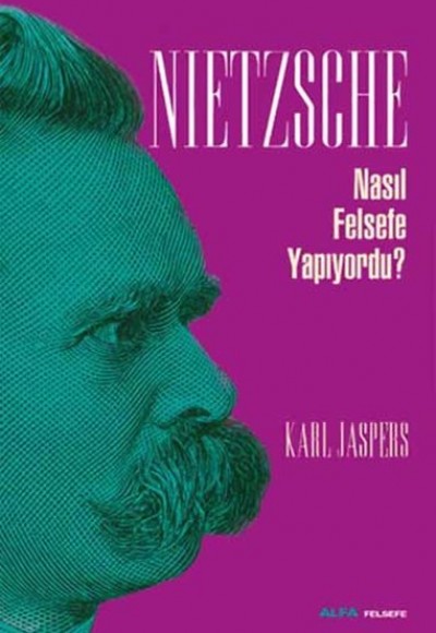 Nietzsche Nasıl Felsefe Yapıyordu?