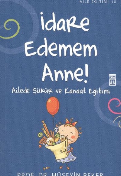 İdare Edemem Anne  Ailede Şükür ve Kanaat Eğitimi