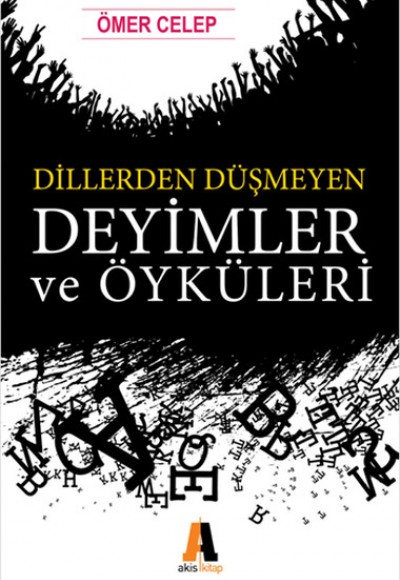 Dillerden Düşmeyen Deyimler ve Öyküleri