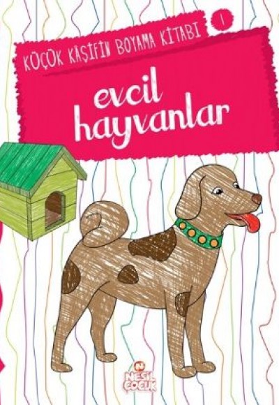 Küçük Kaşifin Boyama Kitabı Serisi 01 - Evcil Hayvanlar