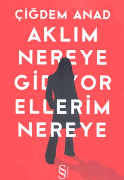 Aklım Nereye Gidiyor Ellerim Nereye