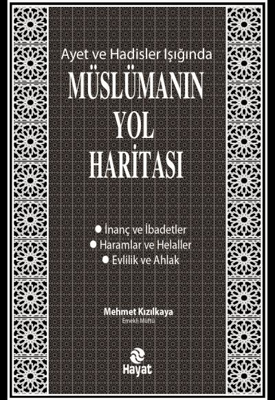 Ayet ve Hadisler Işığında Müslümanın Yol Haritası