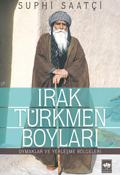 Irak Türkmen Boyları  Oymaklar ve Yerleşme Bölgeleri