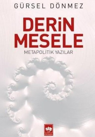 Derin Mesele; Metapolitik Yazılar