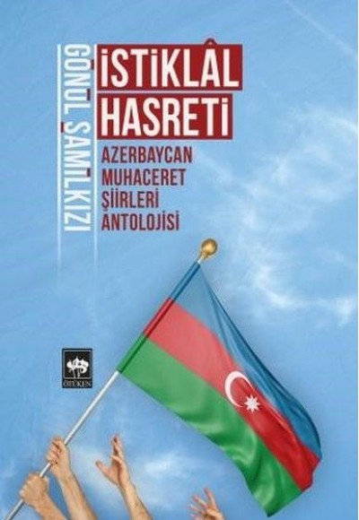 İstiklal Hasreti - Azerbaycan Muhaceret Şiirleri Antolojisi