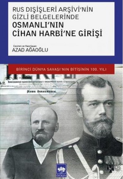 Rus Dışişleri Arşivi'nin Gizli Belgelerinde Osmanlı'nın Cihan Harbi'ne Girişi