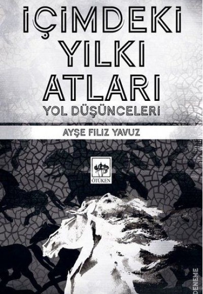 İçimdeki Yılkı Atları - Yol Düşünceleri