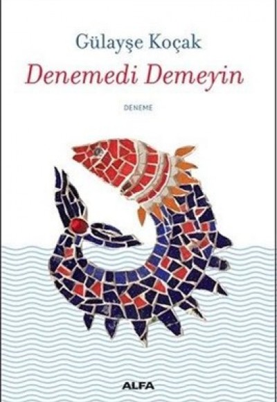 Denemedik Demeyin