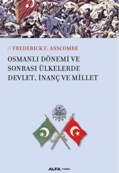 Osmanlı Dönemi ve Sonrası Ülkesinde Devlet, İnanç ve Millet