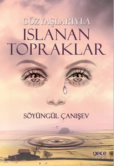 Gözyaşlarıyla Islanan Topraklar