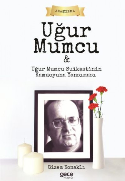 Uğur Mumcu Ve Uğur Mumcu Suikastinin Kamuoyuna Yansıması