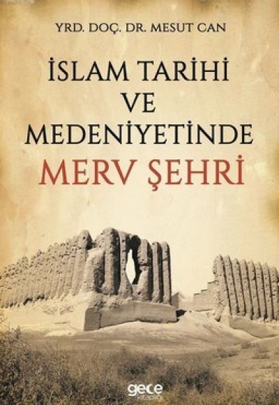 İslam Tarihi ve Medeniyetinde Merv Şehri