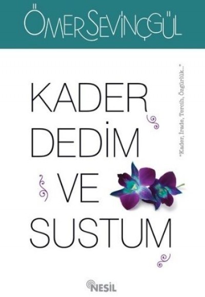 Kader Dedim ve Sustum