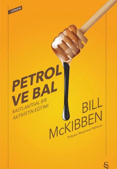 Petrol ve Bal - Rastlantısal Bir Aktivistin Eğitimi