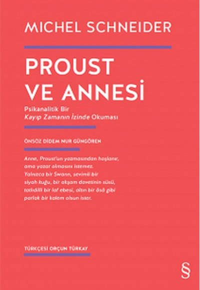 Proust ve Annesi - Psikanalitik Bir Kayıp Zamanın İzinde Okuması