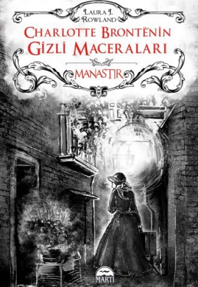 Charlotte Bronte’nin Gizli Maceraları: Manastır (Ciltli)