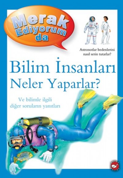 Merak Ediyorum Da - Bilim İnsanları Neler Yaparlar?